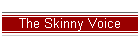 The Skinny Voice
